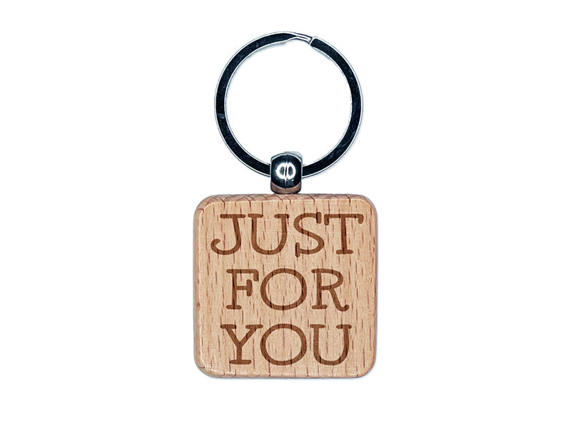 Just For You Fun Text Engraved Wood Square Keychain Tag Charm