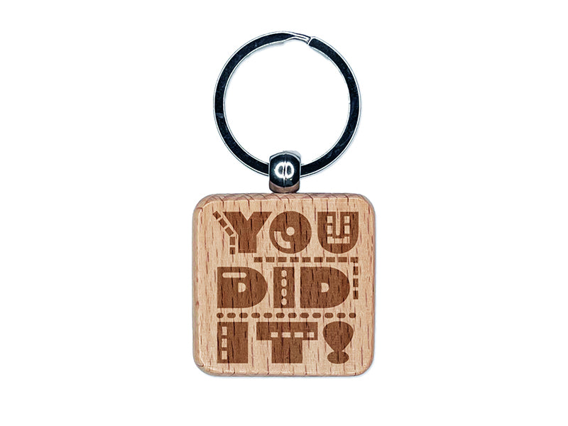 You Did It Fun Text Congratulations Engraved Wood Square Keychain Tag Charm