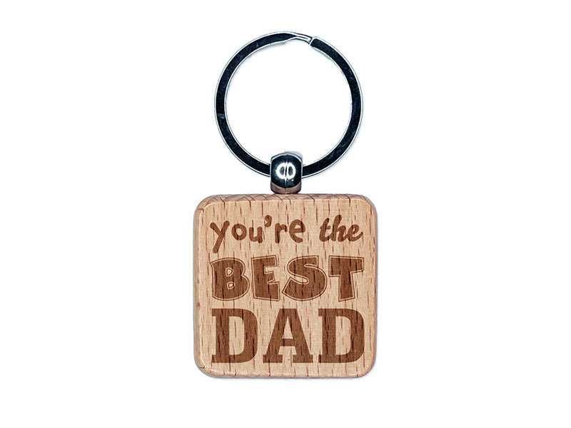 You're the Best Dad Father's Day Engraved Wood Square Keychain Tag Charm