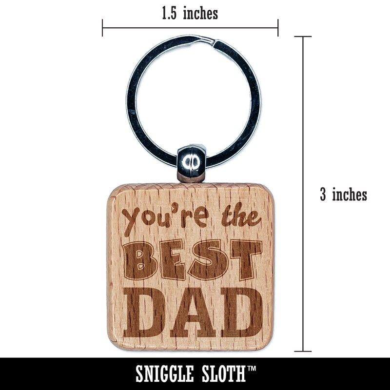 You're the Best Dad Father's Day Engraved Wood Square Keychain Tag Charm