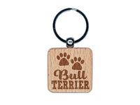 Bull Terrier Dog Paw Prints Fun Text Engraved Wood Square Keychain Tag Charm