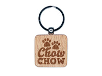 Chow Chow Dog Paw Prints Fun Text Engraved Wood Square Keychain Tag Charm