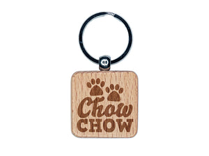 Chow Chow Dog Paw Prints Fun Text Engraved Wood Square Keychain Tag Charm