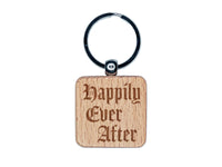 Happily Ever After Fairy Tale Wedding Old Timey Text Engraved Wood Square Keychain Tag Charm