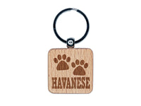 Havanese Dog Paw Prints Fun Text Engraved Wood Square Keychain Tag Charm