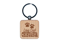 Long Coat Chihuahua Dog Paw Prints Fun Text Engraved Wood Square Keychain Tag Charm