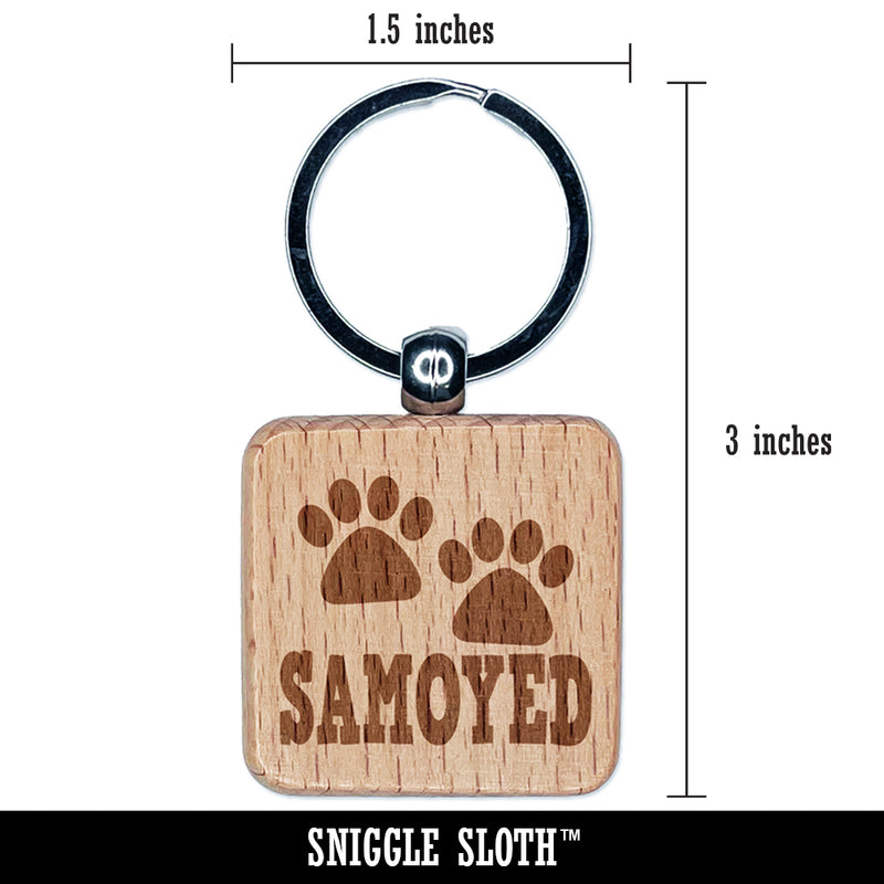Samoyed Dog Paw Prints Fun Text Engraved Wood Square Keychain Tag Charm