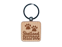 Shetland Sheepdog Dog Paw Prints Fun Text Engraved Wood Square Keychain Tag Charm