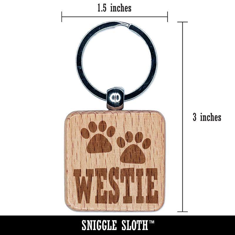 Westie West Highland White Terrier Dog Paw Prints Fun Text Engraved Wood Square Keychain Tag Charm