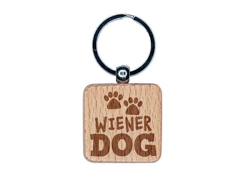 Wiener Dog Dachshund Paw Prints Fun Text Engraved Wood Square Keychain Tag Charm