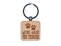 Wire Hair Fox Terrier Dog Paw Prints Fun Text Engraved Wood Square Keychain Tag Charm