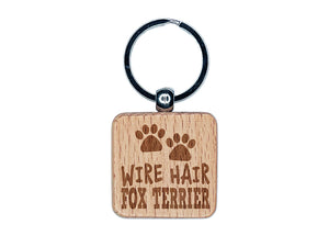Wire Hair Fox Terrier Dog Paw Prints Fun Text Engraved Wood Square Keychain Tag Charm