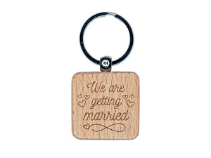 We Are Getting Married Wedding Hearts Engraved Wood Square Keychain Tag Charm