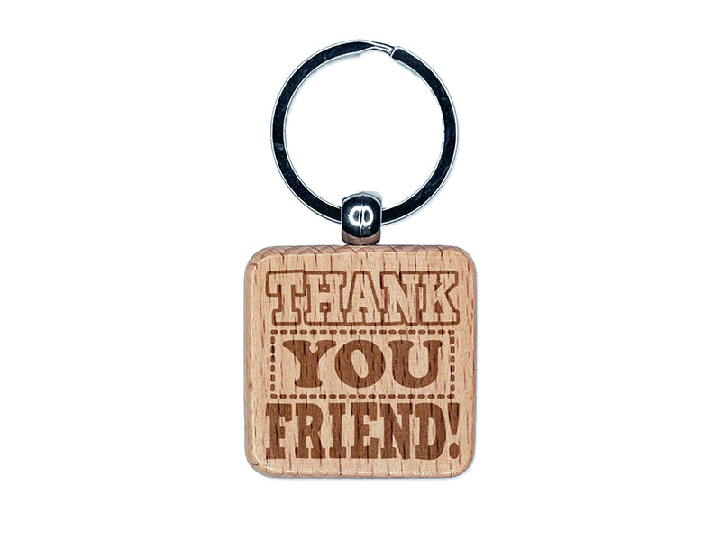 Thank You Friend Fun Text Engraved Wood Square Keychain Tag Charm