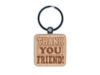 Thank You Friend Fun Text Engraved Wood Square Keychain Tag Charm