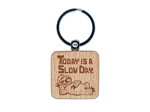 Today is a Slow Day Sloth Engraved Wood Square Keychain Tag Charm