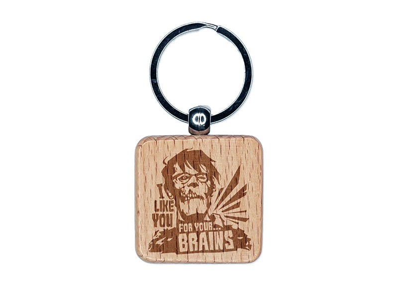 Zombie I Like You For Your Brains Engraved Wood Square Keychain Tag Charm