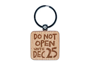 Do Not Open Until Dec 25 Christmas Engraved Wood Square Keychain Tag Charm