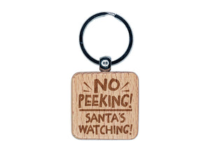 No Peeking Santa's Watching Christmas Engraved Wood Square Keychain Tag Charm