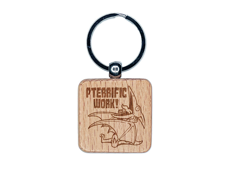 Pterodactyl Pteranodon Pterrific Terrific Work Teacher Recognition Engraved Wood Square Keychain Tag Charm