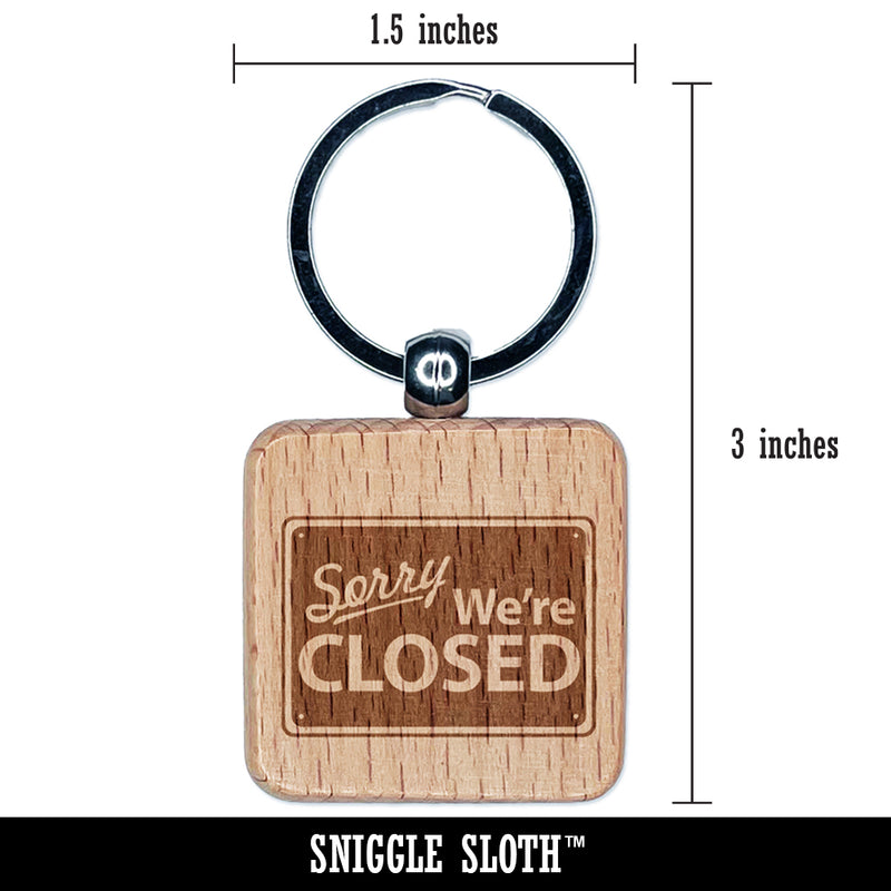 Sorry We're Closed Sign Engraved Wood Square Keychain Tag Charm