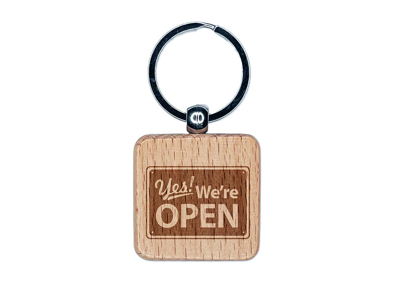 Yes We're Open Sign Engraved Wood Square Keychain Tag Charm