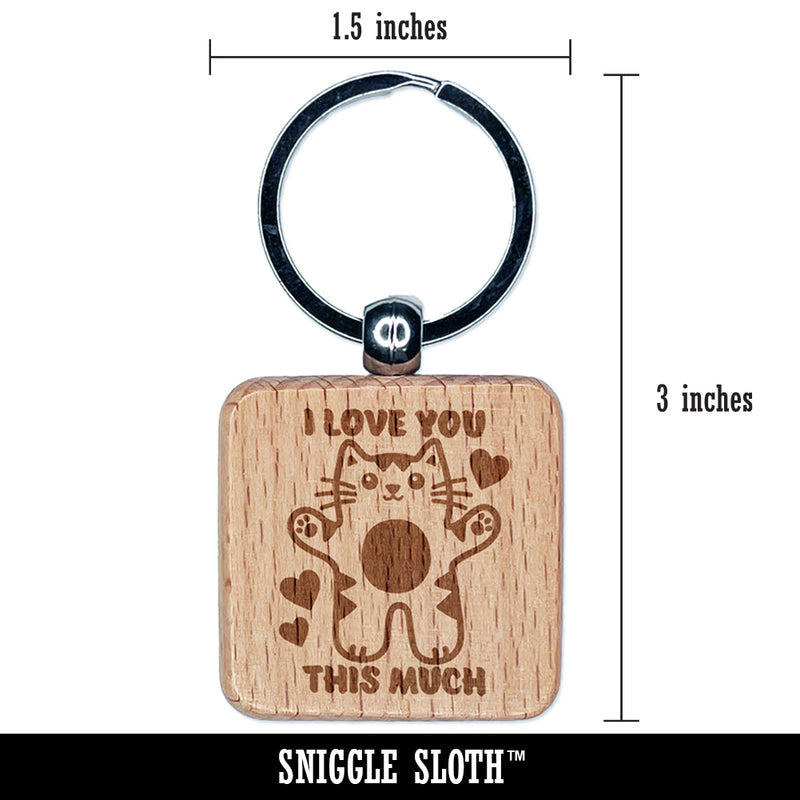 I Love You this Much Cat with Hearts Anniversary Valentine's Day Engraved Wood Square Keychain Tag Charm