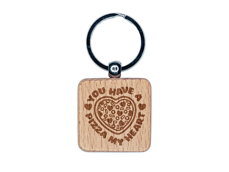 You Have a Pizza Piece of My Heart Love Anniversary Valentine's Day Engraved Wood Square Keychain Tag Charm