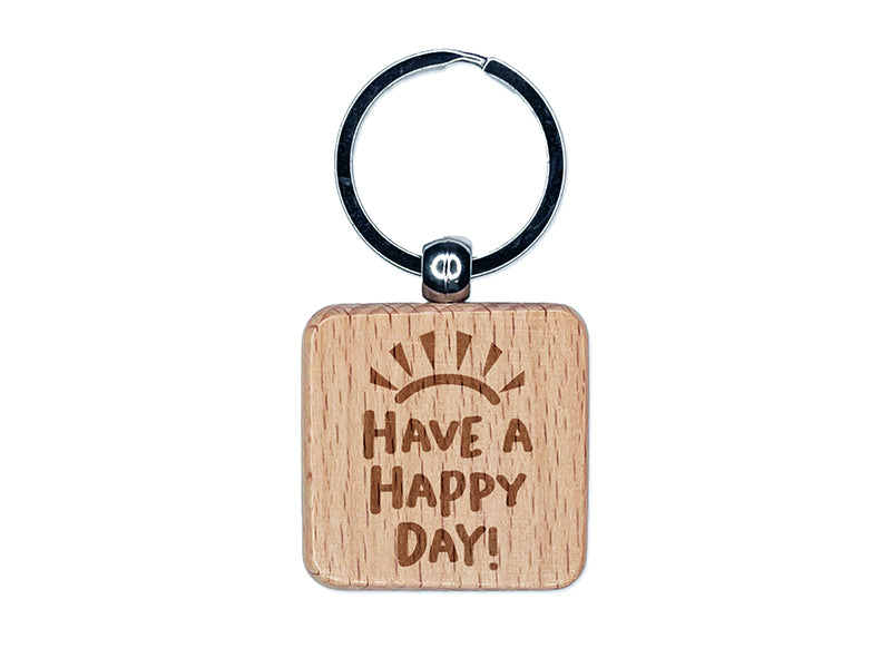 Have a Happy Day Sunshine Engraved Wood Square Keychain Tag Charm