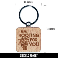 I am Rooting for You Plant Pun Encouragement Engraved Wood Square Keychain Tag Charm