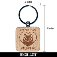My Cat is My Valentine Engraved Wood Square Keychain Tag Charm