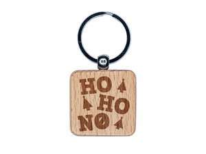 Ho Ho No Funny Christmas with Xmas Trees Engraved Wood Square Keychain Tag Charm