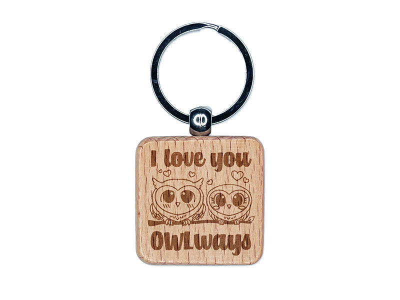 I Love You OWLways Always Owl Couple Anniversary Engraved Wood Square Keychain Tag Charm