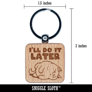 I'll Do It Later Lazy Cat Engraved Wood Square Keychain Tag Charm