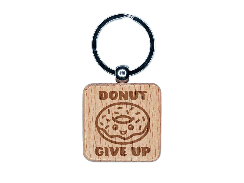 Donut Do Not Give Up Teacher School Recognition Engraved Wood Square Keychain Tag Charm