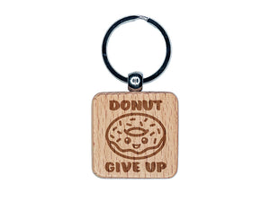Donut Do Not Give Up Teacher School Recognition Engraved Wood Square Keychain Tag Charm
