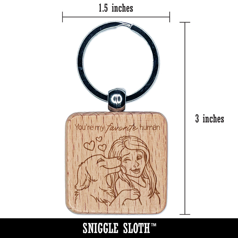 You're My Favorite Human Dog Licking Woman's Face Engraved Wood Square Keychain Tag Charm
