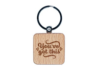 You've Got This Motivational Engraved Wood Square Keychain Tag Charm