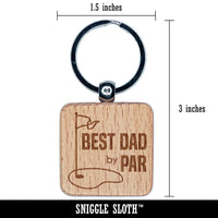 Best Dad by Par Father's Day Golf Course Engraved Wood Square Keychain Tag Charm