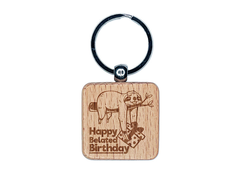 Happy Belated Birthday Sloth Friend with Present Engraved Wood Square Keychain Tag Charm