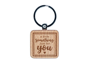 A Little Something Just For You Engraved Wood Square Keychain Tag Charm