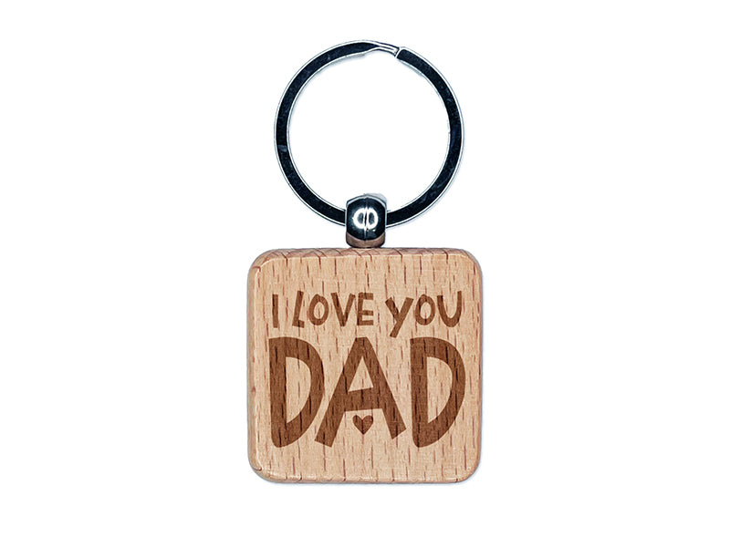 I Love You Dad Father's Day Birthday Engraved Wood Square Keychain Tag Charm