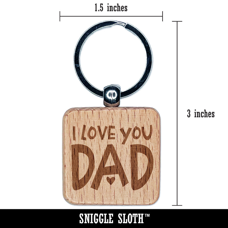 I Love You Dad Father's Day Birthday Engraved Wood Square Keychain Tag Charm