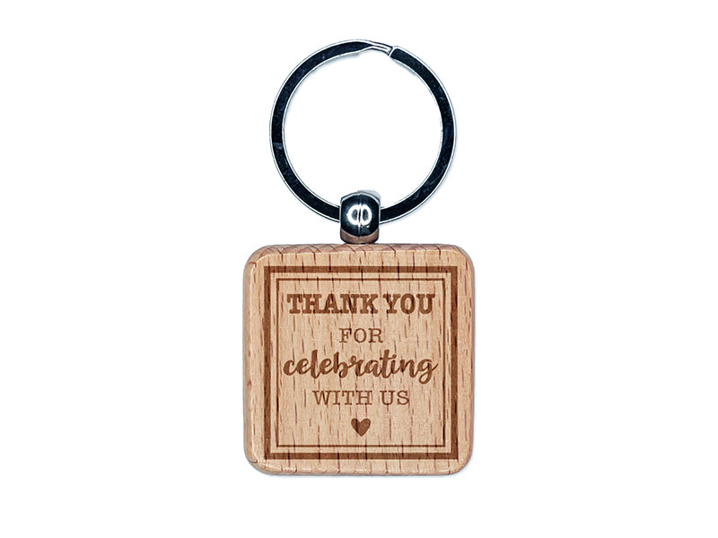 Thank You for Celebrating with Us Engraved Wood Square Keychain Tag Charm