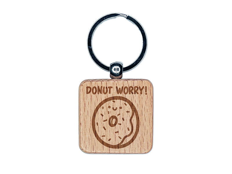 Donut Don't Worry Smile Motivational Quote Pun Engraved Wood Square Keychain Tag Charm