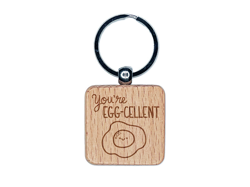 You're Egg-cellent Excellent Motivational Quote Pun Engraved Wood Square Keychain Tag Charm