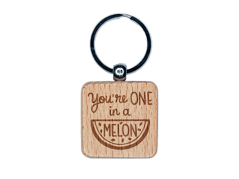 You're One in a Melon Million Motivational Quote Pun Engraved Wood Square Keychain Tag Charm