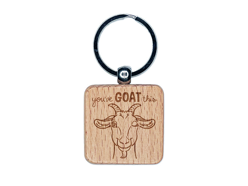 You've Goat Got This Motivational Quote Pun Engraved Wood Square Keychain Tag Charm