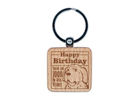 Happy Birthday You're Like 1000 In Dog Years Funny Engraved Wood Square Keychain Tag Charm