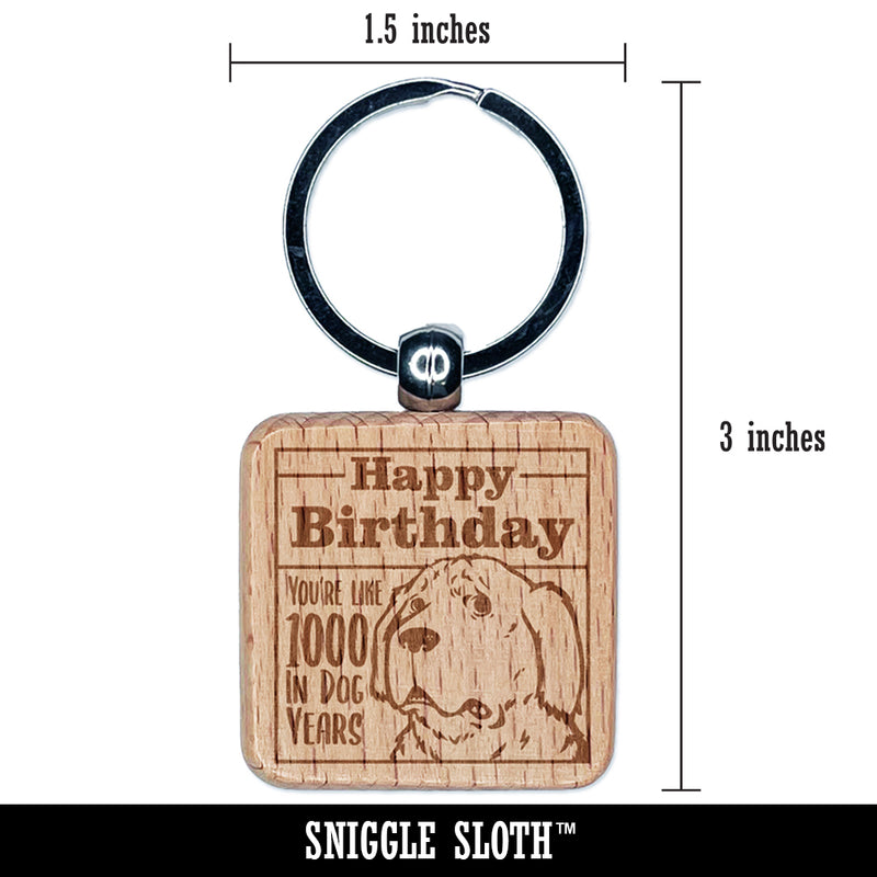 Happy Birthday You're Like 1000 In Dog Years Funny Engraved Wood Square Keychain Tag Charm